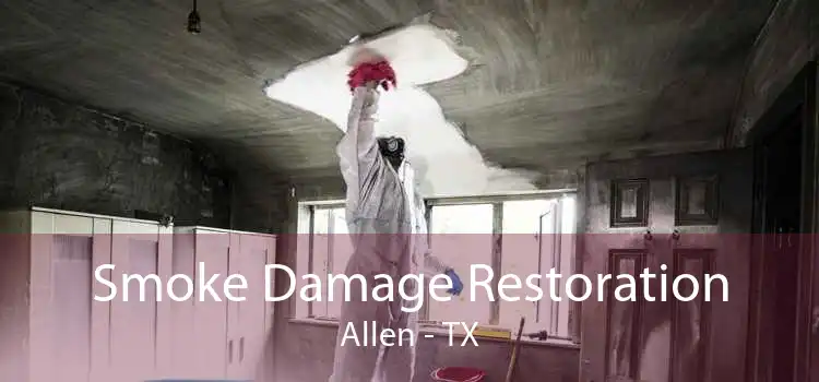 Smoke Damage Restoration Allen - TX