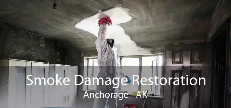 Smoke Damage Restoration Anchorage - AK