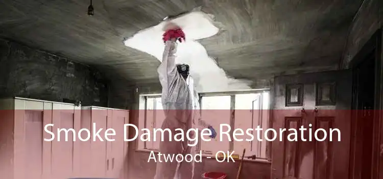 Smoke Damage Restoration Atwood - OK