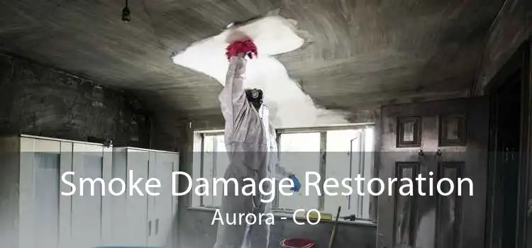 Smoke Damage Restoration Aurora - CO