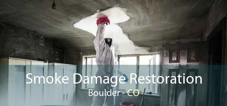 Smoke Damage Restoration Boulder - CO