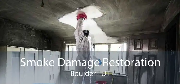 Smoke Damage Restoration Boulder - UT