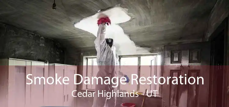 Smoke Damage Restoration Cedar Highlands - UT