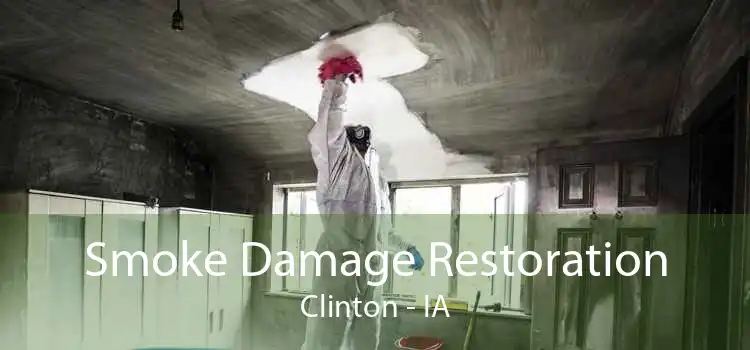 Smoke Damage Restoration Clinton - IA
