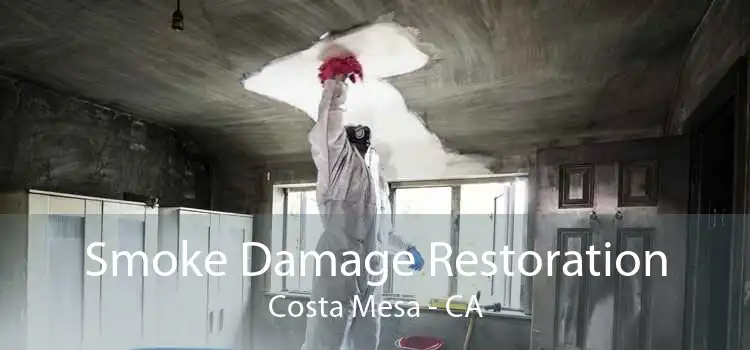 Smoke Damage Restoration Costa Mesa - CA