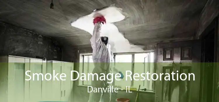 Smoke Damage Restoration Danville - IL