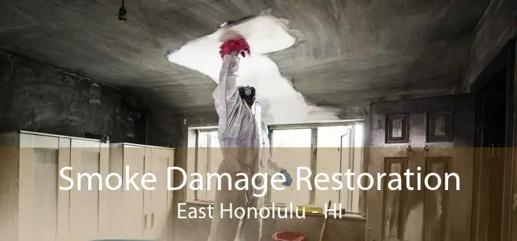 Smoke Damage Restoration East Honolulu - HI