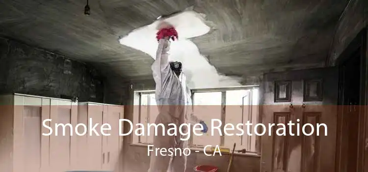 Smoke Damage Restoration Fresno - CA