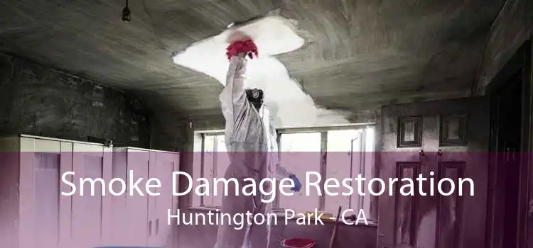 Smoke Damage Restoration Huntington Park - CA