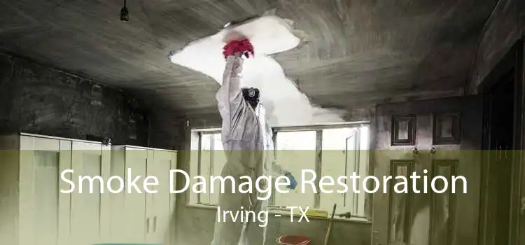 Smoke Damage Restoration Irving - TX