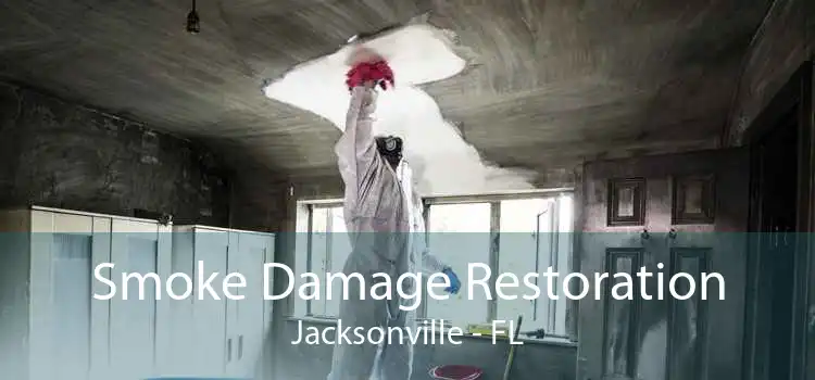 Smoke Damage Restoration Jacksonville - FL