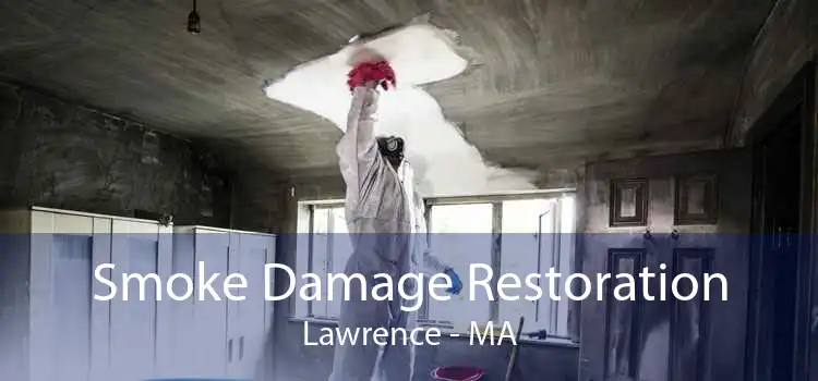 Smoke Damage Restoration Lawrence - MA