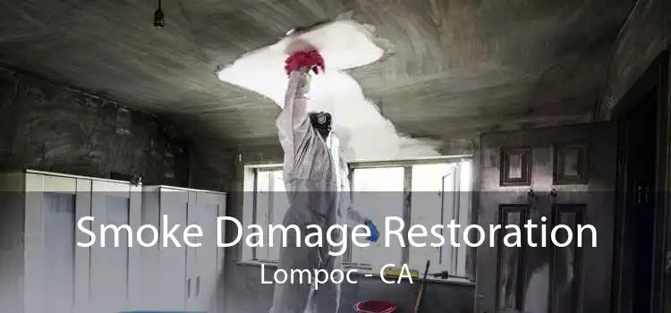 Smoke Damage Restoration Lompoc - CA