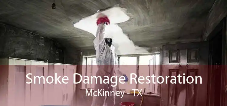Smoke Damage Restoration McKinney - TX