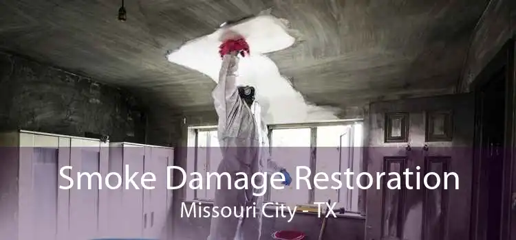 Smoke Damage Restoration Missouri City - TX