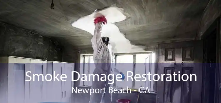 Smoke Damage Restoration Newport Beach - CA