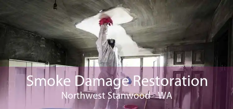 Smoke Damage Restoration Northwest Stanwood - WA