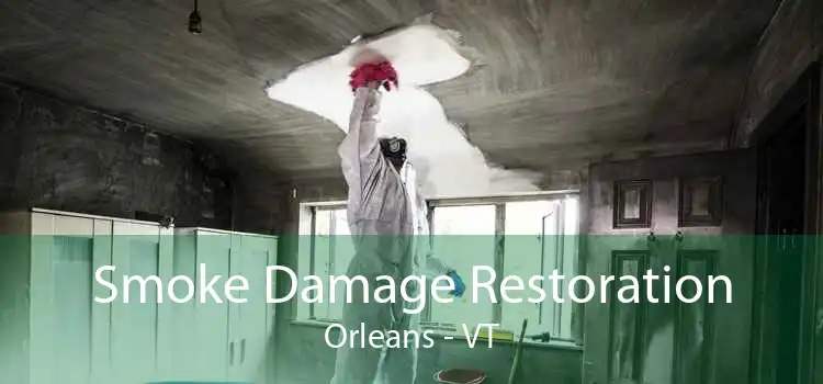 Smoke Damage Restoration Orleans - VT
