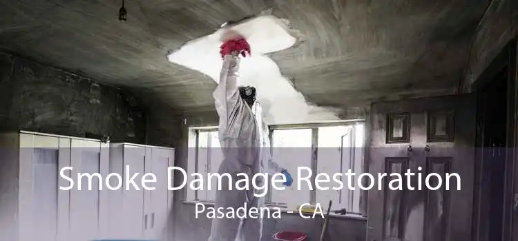 Smoke Damage Restoration Pasadena - CA