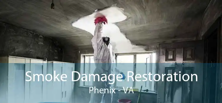 Smoke Damage Restoration Phenix - VA