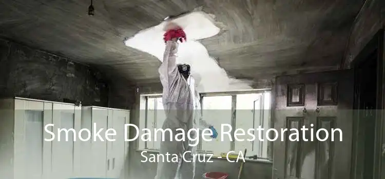 Smoke Damage Restoration Santa Cruz - CA