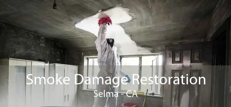 Smoke Damage Restoration Selma - CA