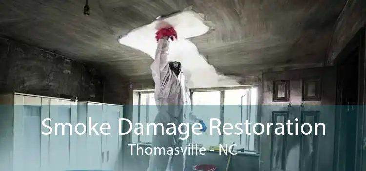 Smoke Damage Restoration Thomasville - NC