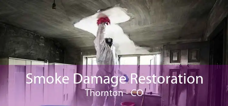 Smoke Damage Restoration Thornton - CO