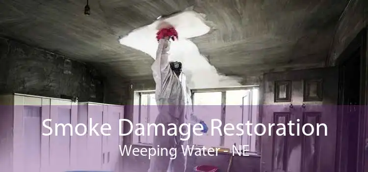 Smoke Damage Restoration Weeping Water - NE