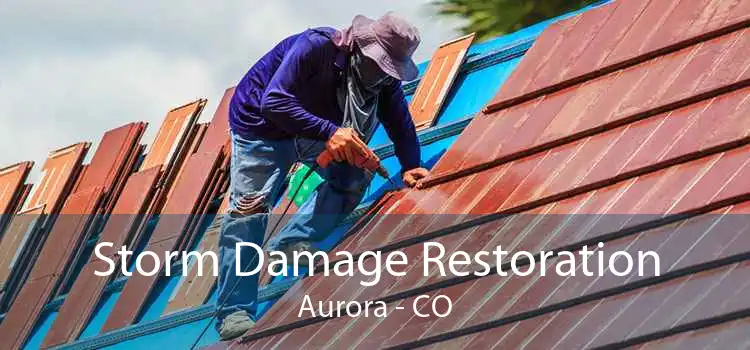 Storm Damage Restoration Aurora - CO