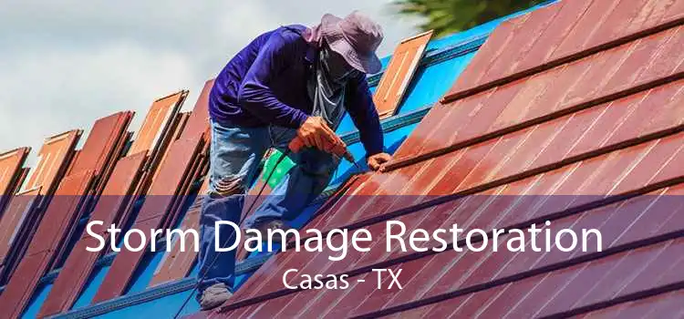 Storm Damage Restoration Casas - TX