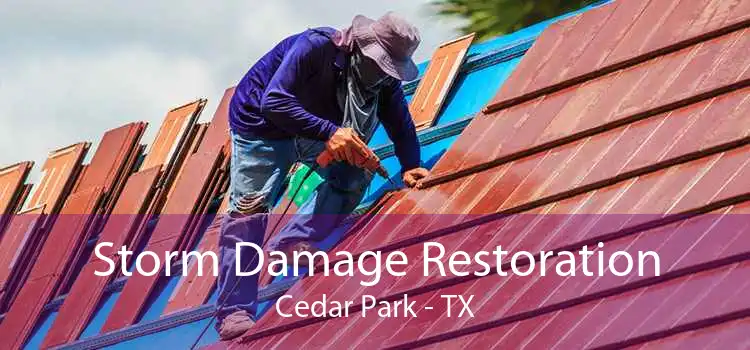 Storm Damage Restoration Cedar Park - TX