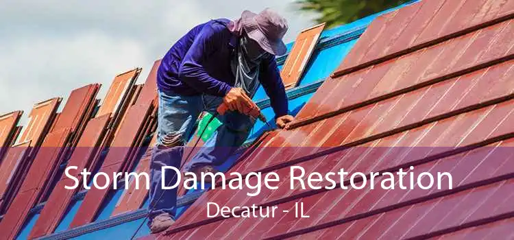 Storm Damage Restoration Decatur - IL