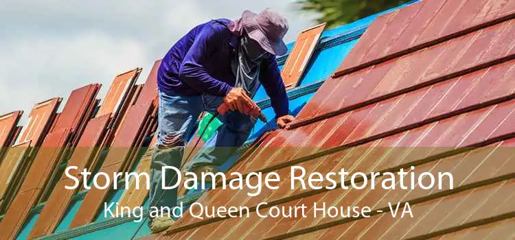 Storm Damage Restoration King and Queen Court House - VA