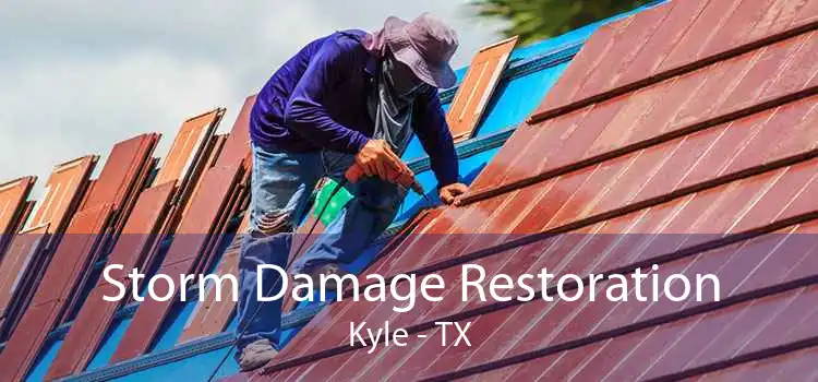 Storm Damage Restoration Kyle - TX