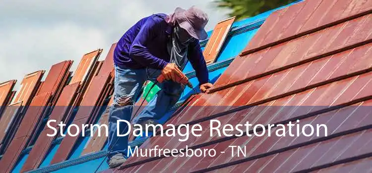 Storm Damage Restoration Murfreesboro - TN