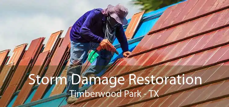 Storm Damage Restoration Timberwood Park - TX
