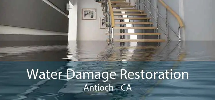 Water Damage Restoration Antioch - CA