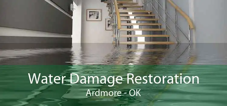 Water Damage Restoration Ardmore - OK