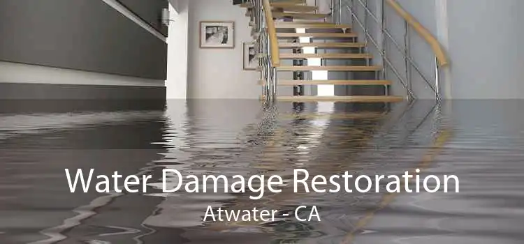 Water Damage Restoration Atwater - CA