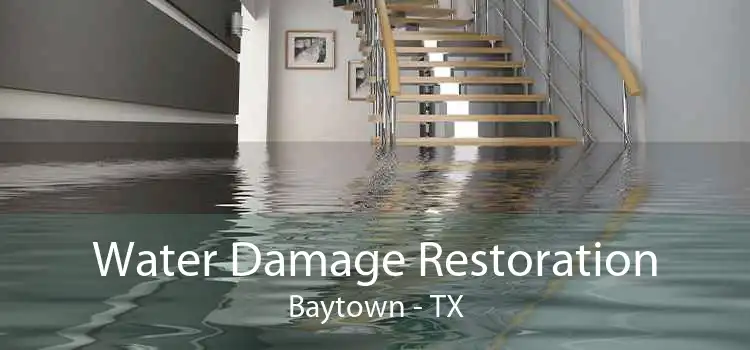 Water Damage Restoration Baytown - TX