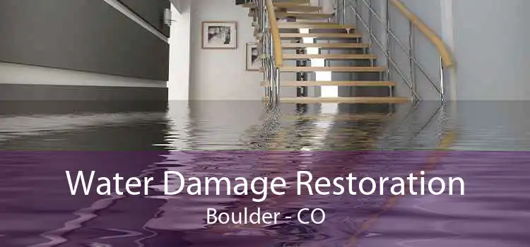 Water Damage Restoration Boulder - CO