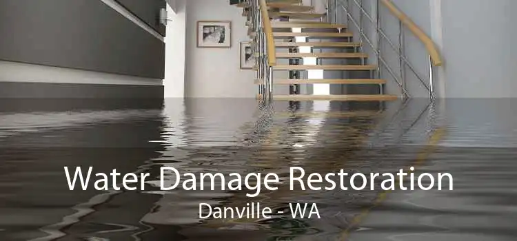 Water Damage Restoration Danville - WA