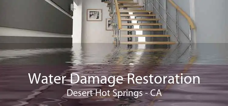 Water Damage Restoration Desert Hot Springs - CA