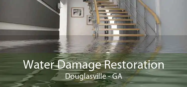 Water Damage Restoration Douglasville - GA