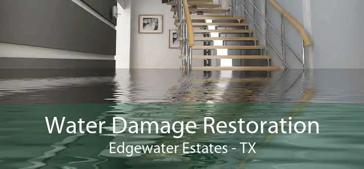Water Damage Restoration Edgewater Estates - TX
