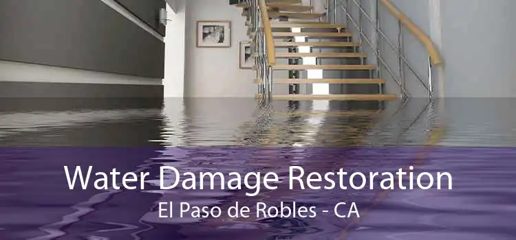 Water Damage Restoration El Paso de Robles - CA