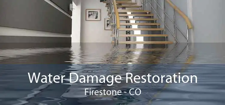 Water Damage Restoration Firestone - CO