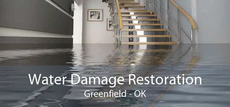 Water Damage Restoration Greenfield - OK