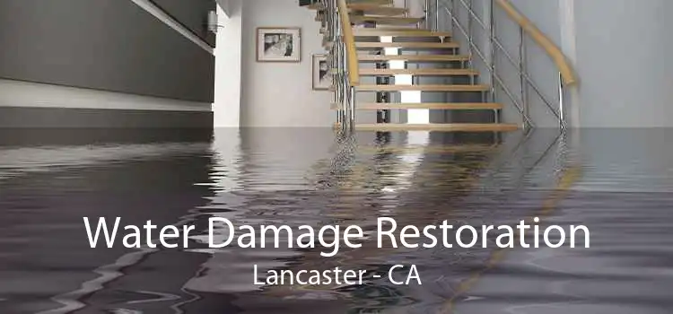 Water Damage Restoration Lancaster - CA